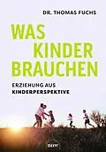 E-Book (epub) Was Kinder brauchen von Thomas Fuchs
