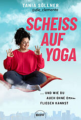 Kartonierter Einband Scheiß auf Yoga! von Tania Söllner