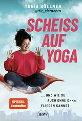 Kartonierter Einband Scheiß auf Yoga! von Tania Söllner
