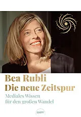 Fester Einband Die neue Zeitspur von Bea Rubli