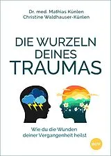Fester Einband Die Wurzeln deines Traumas von Mathias Künlen, Christine Waldhauser-Künlen