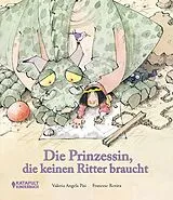 Fester Einband Die Prinzessin, die keinen Ritter braucht von Valeria Angela Pisi, Francesc Rovira