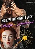 E-Book (epub) Mistkerl mit Muskeln sucht Glücksfee mit Schmollmund von Bärbel Muschiol