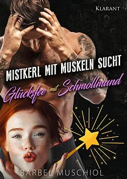 E-Book (epub) Mistkerl mit Muskeln sucht Glücksfee mit Schmollmund von Bärbel Muschiol