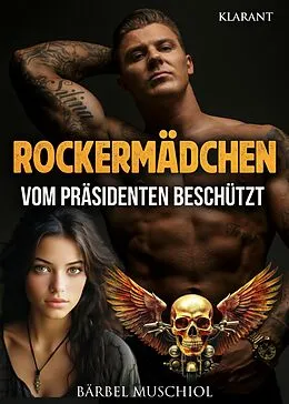 E-Book (epub) Rockermädchen. Vom Präsidenten beschützt von Bärbel Muschiol