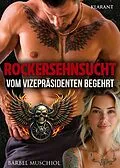 E-Book (epub) Rockersehnsucht. Vom Vizepräsidenten begehrt von Bärbel Muschiol