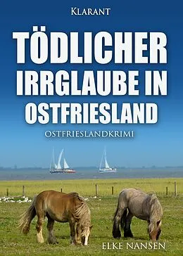 E-Book (epub) Tödlicher Irrglaube in Ostfriesland. Ostfrieslandkrimi von Elke Nansen