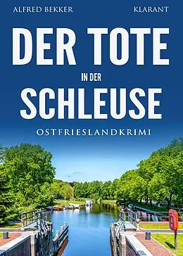 E-Book (epub) Der Tote in der Schleuse. Ostfrieslandkrimi - Nordseekrimi - Emden Krimi von Alfred Bekker