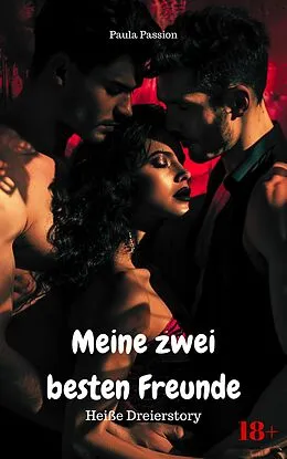 E-Book (epub) Meine zwei besten Freunde von Paula Passion