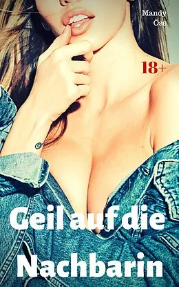 E-Book (epub) Geil auf die Nachbarin von Mandy Öse