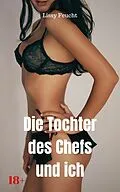 E-Book (epub) Die Tochter des Chefs und ich von Lissy Feucht