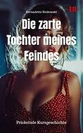 E-Book (epub) Die zarte Tochter meines Feindes von Bernadette Binkowski