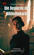 E-Book (epub) Die Begierde der Bibliothekarin von Bernadette Binkowski