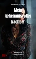 E-Book (epub) Mein geheimnisvoller Nachbar von Bernadette Binkowski