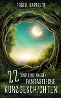 E-Book (epub) 22 (und eine halbe) fantastische Kurzgeschichten von Roger Kappeler