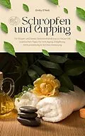 E-Book (epub) Schröpfen und Cupping für Körper und Seele von Emily O'Neil