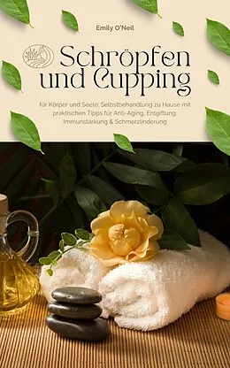 E-Book (epub) Schröpfen und Cupping für Körper und Seele von Emily O'Neil