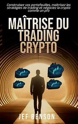 E-Book (epub) Maîtrise du trading crypto von Jef Benson