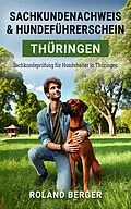 E-Book (epub) Sachkundenachweis und Hundeführerschein Thüringen von Roland Berger