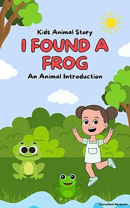 E-Book (epub) I Found A Frog von Olorunfemi Benjamin