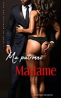 E-Book (epub) Ma patronne, madame von Olorunfemi Benjamin