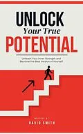 E-Book (epub) Unlock Your True Potential von David Smith