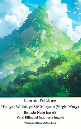 E-Book (epub) Islamic Folklore Hikayat Wafatnya Siti Maryam (Virgin Mary) von Muhammad Hamzah Sakura Ryuki