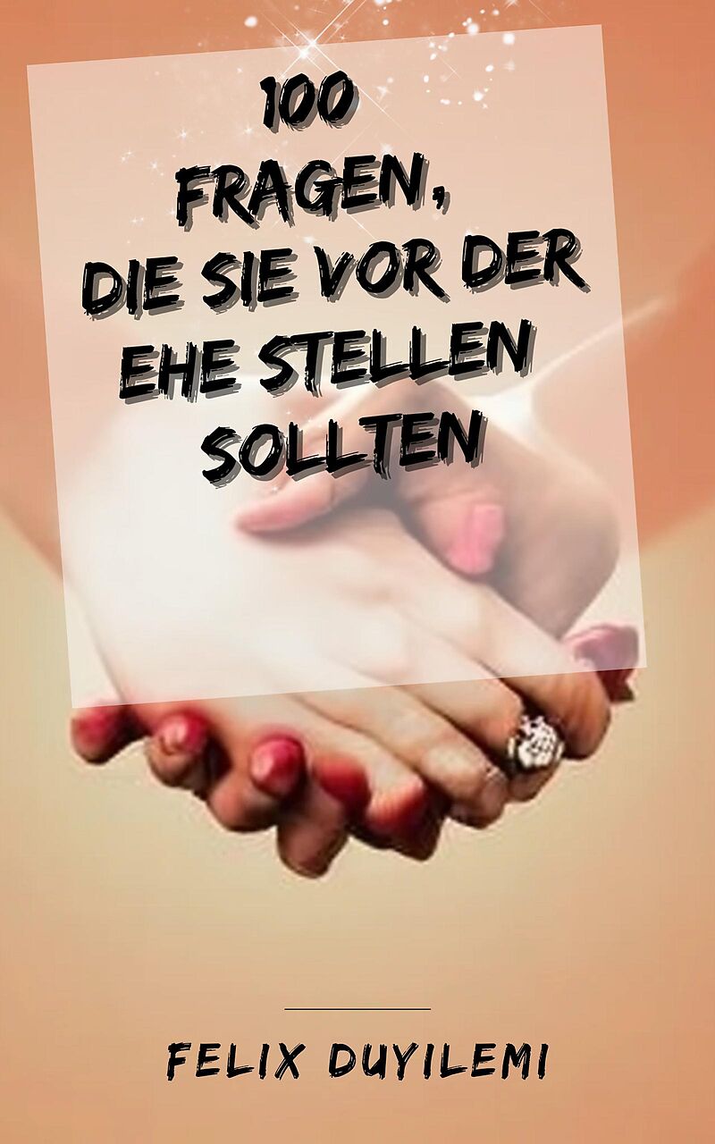 100 Fragen, die Sie vor der Ehe stellen sollten