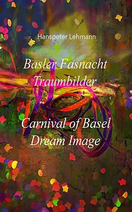 E-Book (epub) Basler Fasnacht Traumbilder von Hanspeter Lehmann