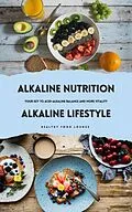 E-Book (epub) Alkaline Nutrition & Alkaline Lifestyle von Healthy Food Lounge