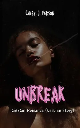 E-Book (epub) Unbreak von Cheryl J. Person