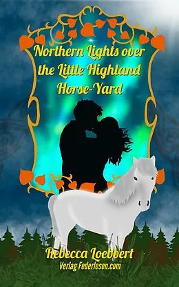 E-Book (epub) Northern Lights over the Little Highland Horse-Yard von Rebecca Loebbert