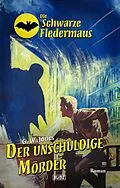 E-Book (epub) Die schwarze Fledermaus 65: Der unschuldige Mo?rder von G.W. Jones