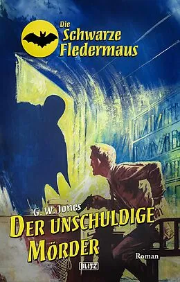 E-Book (epub) Die schwarze Fledermaus 65: Der unschuldige Mo?rder von G.W. Jones