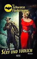E-Book (epub) Die schwarze Fledermaus 66: Sexy und to?dlich von G.W. Jones