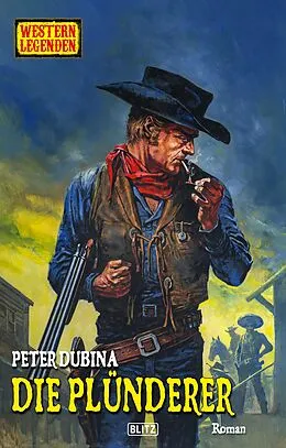 E-Book (epub) Western Legenden 72: Die Plu?nderer von Peter Dubina