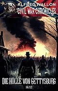 E-Book (epub) Civil War Chronicles 05: Die Ho?lle von Gettysburg von Alfred Wallon