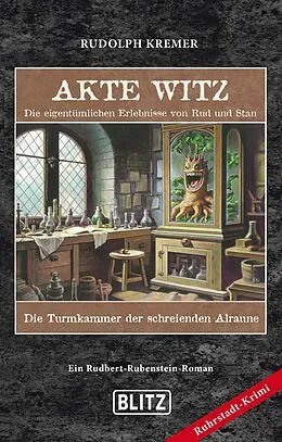E-Book (epub) Akte Witz - Folge 1: Die Turmkammer der schreienden Alraune von Rudolph Kremer