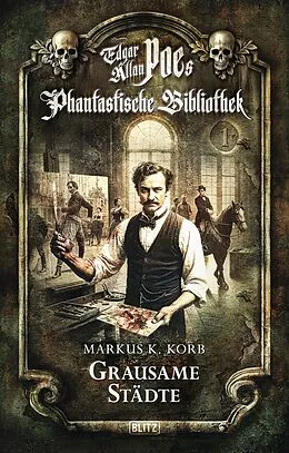 E-Book (epub) Edgar Allan Poe's Phantastische Bibliothek - Folge 1: Grausame Städte von Markus K. Korb