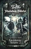 E-Book (epub) Edgar Allan Poe's Phantastische Bibliothek - Folge 6: Grausame Städte 2 von Markus K. Korb
