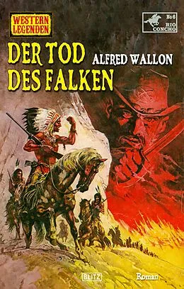 E-Book (epub) Western Legenden 78: Der Tod des Falken von Alfred Wallon