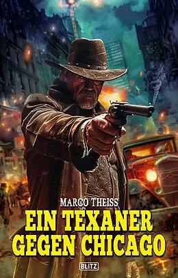 E-Book (epub) Ein Texaner gegen Chicago von Marco Theiss