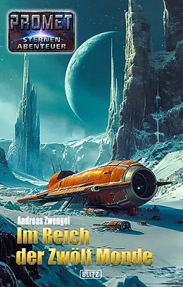 E-Book (epub) Raumschiff Promet - Sternenabenteuer 12: Im Reich der Zwölf Monde von Andreas Zwengel