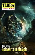 E-Book (epub) Terra - Science Fiction 15: Seitwärts in die Zeit von Axel Kruse