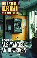 E-Book (epub) Der Regional-Krimi 13: Aus Mangel an Beweisen von Alex Mann