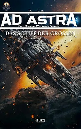 E-Book (epub) Ad Astra - Chet Morrows Weg zu den Sternen, Neue Abenteuer 15: Das Schiff der Großen von Melanie Brosowski