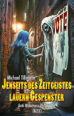 E-Book (epub) Jenseits des Zeitgeistes lauern Gespenster von Michael Tillmann