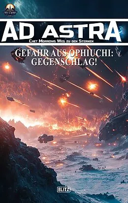 E-Book (epub) Ad Astra - Chet Morrows Weg zu den Sternen, Neue Abenteuer 20: Gefahr aus Ophiuchi: Gegenschlag! von Thomas T.C. Franke, Michael Edelbrock
