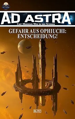 E-Book (epub) Ad Astra - Chet Morrows Weg zu den Sternen, Neue Abenteuer 21: Gefahr aus Ophiuchi: Entscheidung! von Thomas T.C. Franke, Michael Edelbrock, Oliver Müller