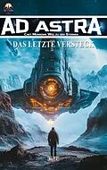 E-Book (epub) Ad Astra - Chet Morrows Weg zu den Sternen, Neue Abenteuer 22: Das letzte Versteck von Thomas T. C. Franke, Oliver Müller